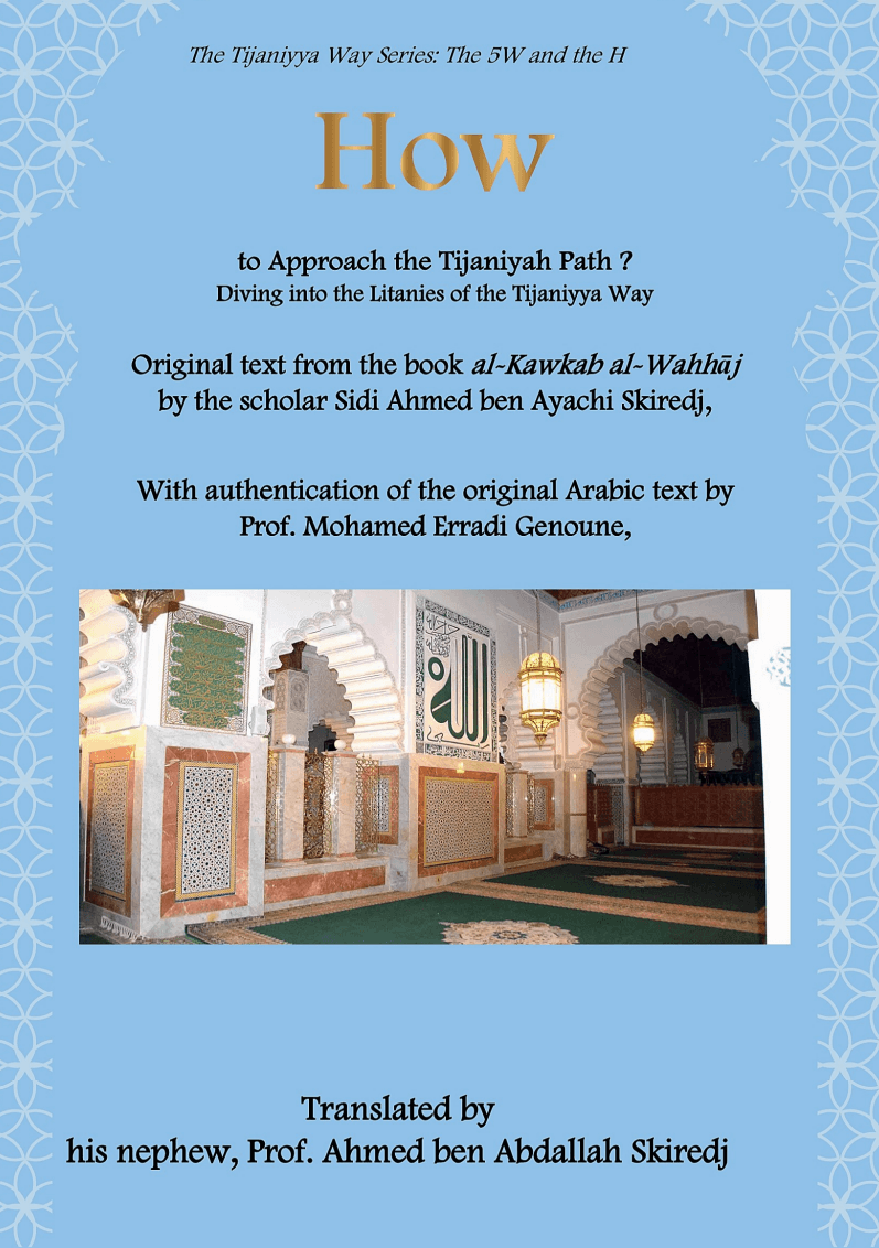 How to Approach the Tijāniyya Path : Diving into the Litanies of the Tijāniyya Way (The Tijāniyya Way Series: The 5W and the H)
