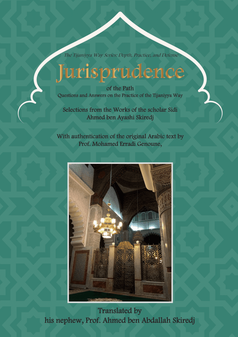 Jurisprudence of the Path : Questions and Answers on the Tijāniyya Practice (The Tijāniyya Way Series: The 5W and the H)