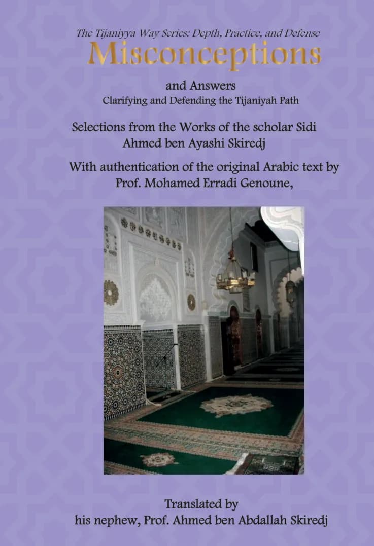 Misconceptions and Answers : Clarifying and Defending the Tijāniyya Path (The Tijāniyya Way Series: The 5W and the H)